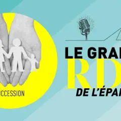 Des mains protègent une famille en papier, symbolisant la **succession**. Le titre "Le Grand RDV de l'Épargne" apparaît.