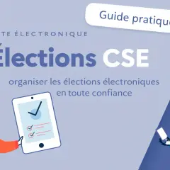 Guide pratique RH pour organiser les élections électroniques CSE. Une illustration moderne avec des personnages et une tablette, symbolisant l'unité économique et sociale.