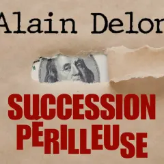 Alain Delon, un billet de 100 dollars à travers un papier déchiré, et le texte "Succession périlleuse".