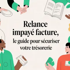 Illustration de personnes échangeant de l'argent et des documents, avec le texte "Relance impayé facture, le guide pour sécuriser votre trésorerie". Le suivi facturation est essentiel.