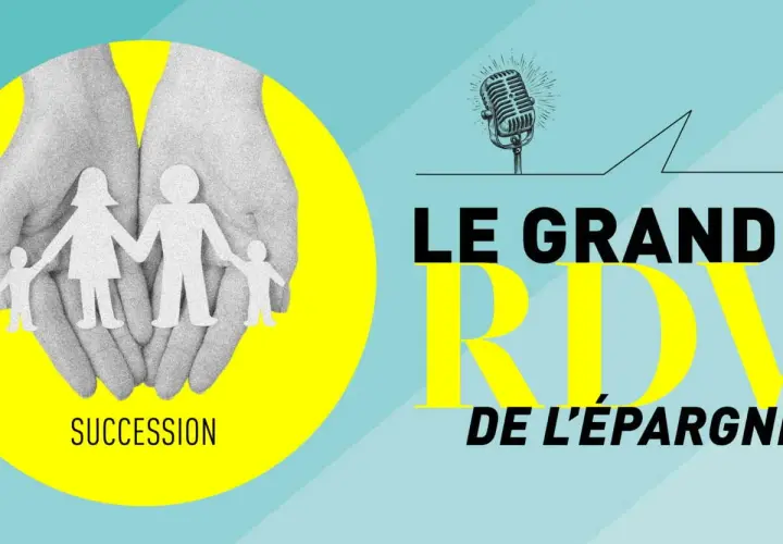Des mains protègent une famille en papier, symbolisant la **succession**. Le titre "Le Grand RDV de l'Épargne" apparaît.
