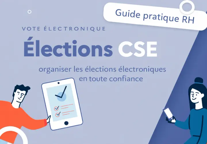 Guide pratique RH pour organiser les élections électroniques CSE. Une illustration moderne avec des personnages et une tablette, symbolisant l'unité économique et sociale.