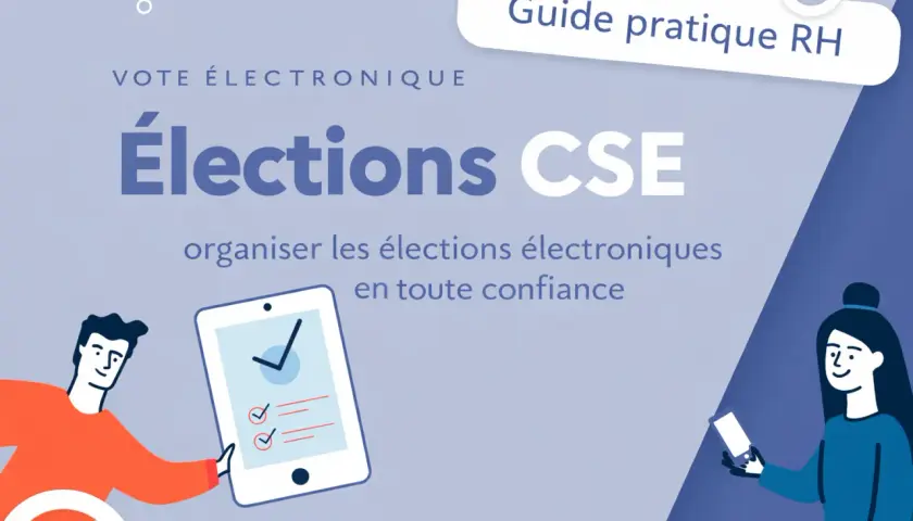 Guide pratique RH pour organiser les élections électroniques CSE. Une illustration moderne avec des personnages et une tablette, symbolisant l'unité économique et sociale.