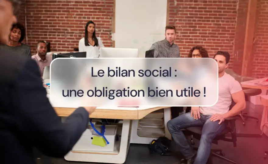 Bilan social - Comment transformer l'obligation en outil RH ?