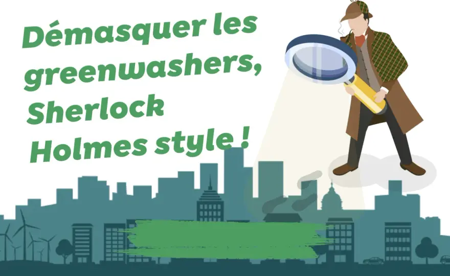 Écoblanchiment - Comment démasquer les fausses promesses vertes ?