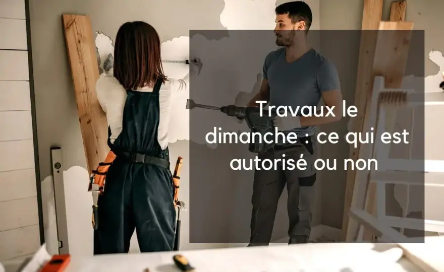Travaux le dimanche - Horaires et règles pour éviter les conflits