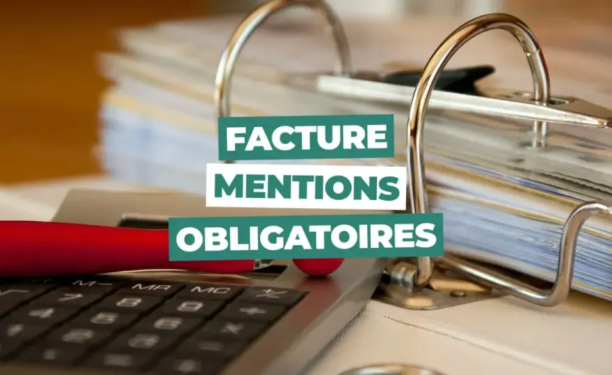 Comment faire une facture - Mentions obligatoires et réforme 2026