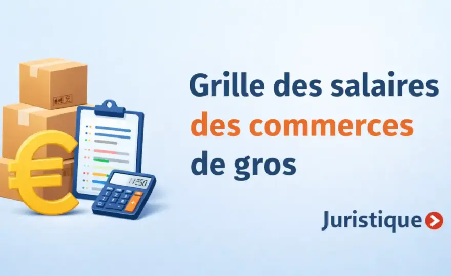 Grille salaires commerce de gros 2026 - Votre paie est-elle conforme ?