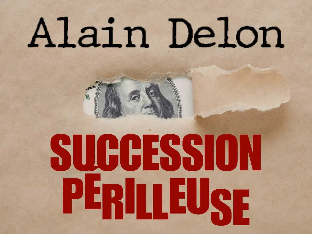 Alain Delon, un billet de 100 dollars à travers un papier déchiré, et le texte "Succession périlleuse".