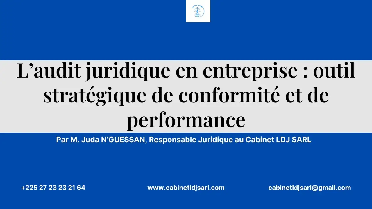 L'audit juridique en entreprise, un outil stratégique pour la conformité et la performance. Présenté par M. Juda N'GUESSAN.